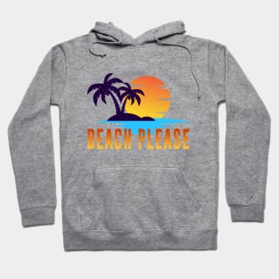 Beach please Hoodie